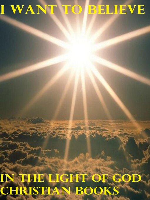 Title details for I Want to Believe by In the Light of God Christian Books - Wait list